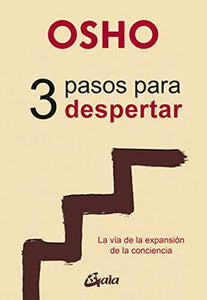 3 pasos para despertar: La vía de la expansión de la conciencia (Osho) 