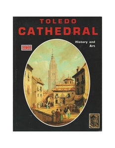 TOLEDO CATHEDRAL HISTORY AND ART 