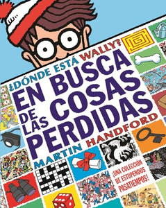 Dónde esta Wally?: En busca de las cosas pérdidas: Una colección de estupendos pasatiempos! / Where's Waldo? The Search for the Lost Things 