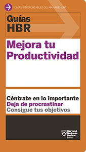 Gu�as Hbr: Mejora Tu Productividad (HBR Guide to Being More Productive at Work. Spanish Edition) 