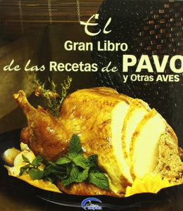 EL GRAN LIBRO DE LAS RECETAS DE PAVO Y OTRAS AVES 