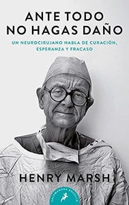 Ante todo no hagas daño / Do No Harm: Stories of Life. Death, and Brain Surgery 