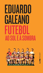 Futebol: Ao Sol e à Sombra 