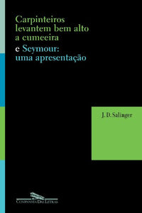 CARPINTEIROS, LEVANTEM BEM ALTO A CUMEEIRA E SEYMOUR: UMA APRESENTAÇÃO (Em Portuguese do Brasil) 