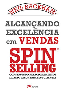 Alcançando Excelência Em Vendas. Spin Selling. Construindo Relacionamentos De Alto Valor (Em Portuguese do Brasil) 