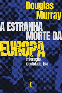 A estranha morte da Europa. Imigracao. Identidade. Isla (Em Portugues do Brasil) 