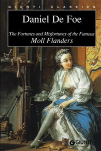 The Fortunes and and Misfortunes of the famous Moll Flanders (GIUNTI CLASSICS) 