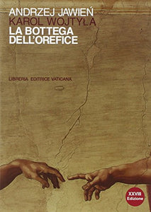 La bottega dell'orefice. Meditazioni sul sacramento del matrimonio che di tanto in tanto si trasformano in dramma 