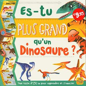 Es-tu plus grand qu'un dinosaure ?: Une toise d'1,50 m pour apprendre et s'amuser 