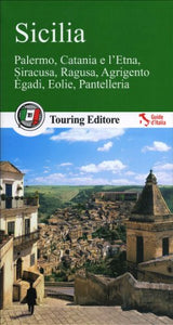 Sicilia. Palermo, Catania, e l'Etna, Siracusa, Ragusa, Agrigento, Egadi, Eolie, Pantelleria. Con guida alle informazioni pratiche 