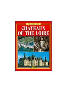 The Golden Book : Châteaux Of The Loire : 