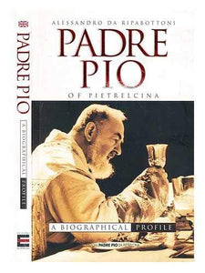 Padre Pio of Pietrelcina A biographical profile 