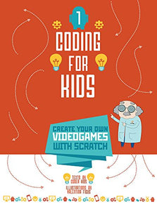 Coding for Kids 1: Create Your Own Video Games With Scratch 