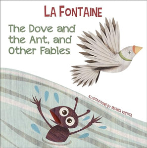 The Dove and the Ant, and Other Fables 