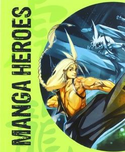 Manga heroes. Ediz. italiana, inglese, spagnola e portoghese 