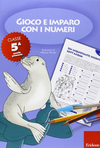 Gioco e imparo con i numeri. Quaderno. Per la 5ª classe elementare vol. 5 