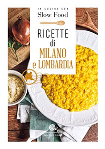 Ricette di Milano e Lombardia (I ricettari di Slow Food) 