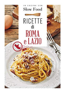 Ricette di Roma e Lazio (I ricettari di Slow Food) 