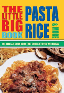 The Little Big Pasta, Rice & More Cook Book 