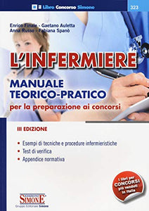 L'infermiere. Manuale teorico-pratico per la preparazione ai concorsi 