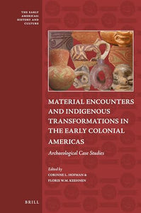 Material Encounters and Indigenous Transformations in the Early Colonial Americas 