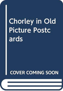 Chorley in Old Picture Postcards 