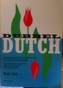 Dubbel Dutch: A Practical Guide for Foreign Students of Dutch, with Numerous Examples and Comparisons = Praktische Handleiding Voor 