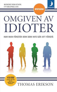 Omgiven av idioter : hur man förstår dem som inte går att förstå 