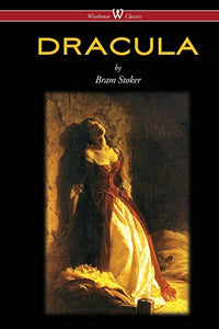 DRACULA (Wisehouse Classics - The Original 1897 Edition) 