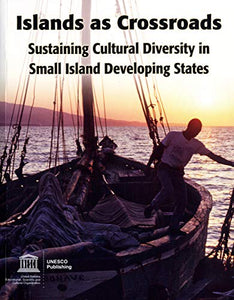 Islands as Crossroads: Sustaining Cultural Diversity in Small Island Developing States 