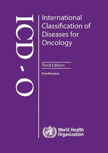 International classification of diseases for oncology ICD-O 