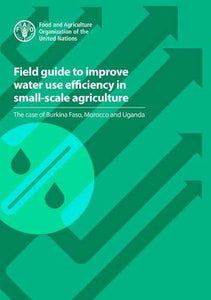 Field guide to improve water use efficiency in small-scale agriculture 