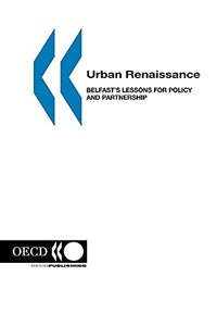 Urban Renaissance: Belfast's Lessons for Policy and Partnership 