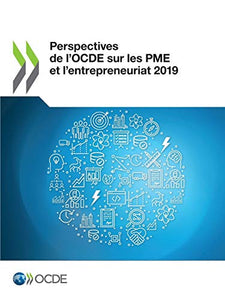 Perspectives de l'Ocde Sur Les Pme Et l'Entrepreneuriat 2019 