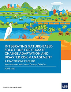 Integrating Nature-Based Solutions for Climate Change Adaptation and Disaster Risk Management 