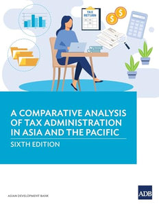 A Comparative Analysis of Tax Administration in Asia and the Pacific 