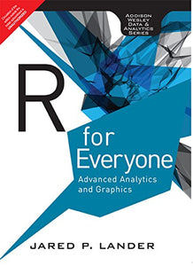 R for Everyone: Advanced Analytics and G 