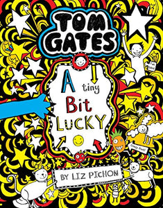 Tom Gates: A Tiny Bit Lucky [Paperback] [Apr 23, 2015] LIZ PICHON 