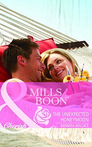 The Unexpected Honeymoon (Mills and Boon Cherish) 