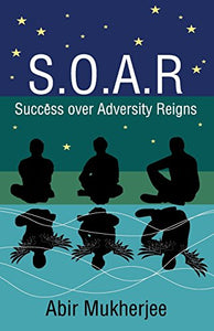 S.O.A.R - Success over Adversity Reigns! 