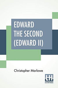 Edward The Second (Edward II) 