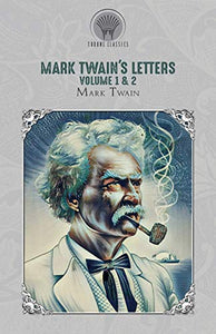 Mark Twain's Letters Volume 1 & 2 