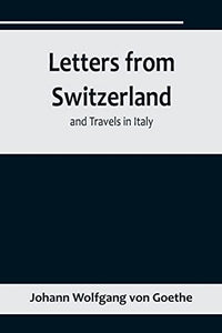 Letters from Switzerland and Travels in Italy 