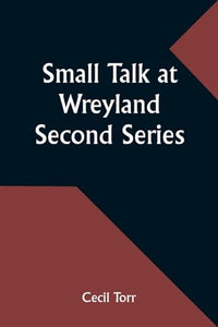 Small Talk at Wreyland. Second Series 