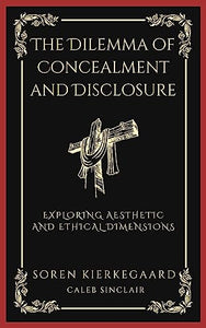 The Dilemma of Concealment and Disclosure 