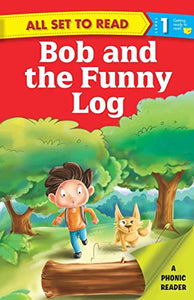 All Set to Read a Phonics Reader Bob and the Funny Log 