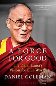 A Force for Good: The Dalai Lamas Vision for Our World [Paperback] DANIEL GOLEMAN 