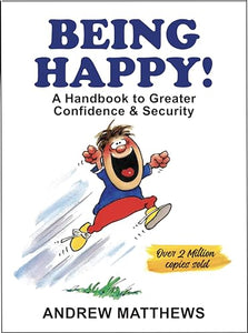 Being Happy: A Handbook To Greater Confidence & Security 