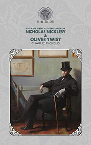 The Life and Adventures of Nicholas Nickleby & Oliver Twist 