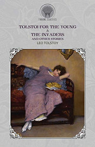 Tolstoi for the Young & The Invaders, and Other Stories 